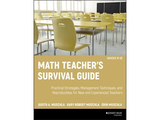 Math Teacher's Survival Guide: Practical Strategies, Management Techniques, and Reproducibles for New and Experienced Teachers, Grades 5-12 [With CDRO