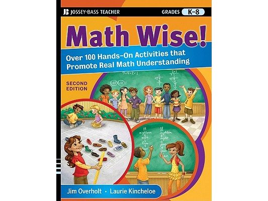 Math Wise! Over 100 Hands-On Activities That Promote Real Math Understanding, Grades K-8