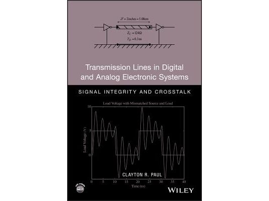 Transmission Lines in Digital and Analog Electronic Systems: Signal Integrity and CrossTalk [With CDROM]