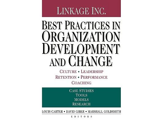 Best Practices in Organization Development and Change: Culture, Leadership, Retention, Performance, Coaching