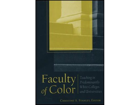 Faculty of Color: Teaching in Predominantly White Colleges and Universities