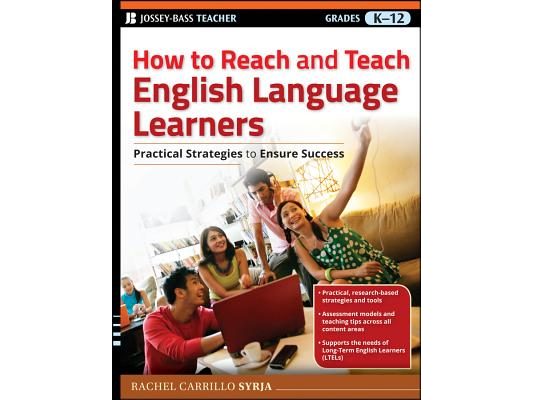 How to Reach and Teach English Language Learners: Practical Strategies to Ensure Success