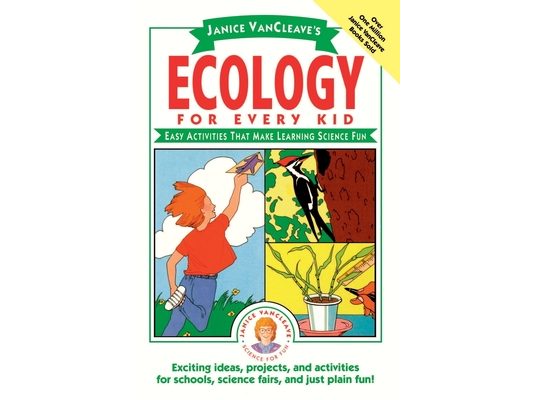 Janice Vancleave's Ecology for Every Kid: Easy Activities That Make Learning Science Fun