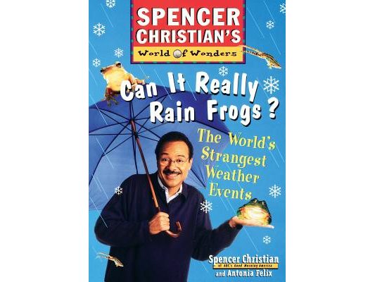 Can It Really Rain Frogs?: The World's Strangest Weather Events