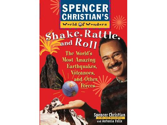 Shake, Rattle, and Roll: The World's Most Amazing Volcanoes, Earthquakes, and Other Forces