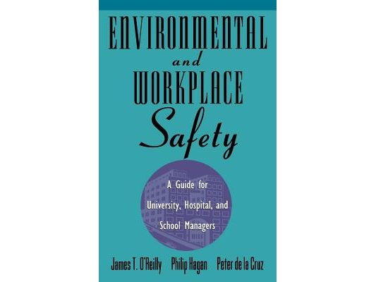 Environmental and Workplace Safety: A Guide for University, Hospital, and School Managers