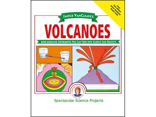 Janice Vancleave's Volcanoes: Mind-Boggling Experiments You Can Turn Into Science Fair Projects