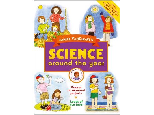 Janice Vancleave's Science Around the Year