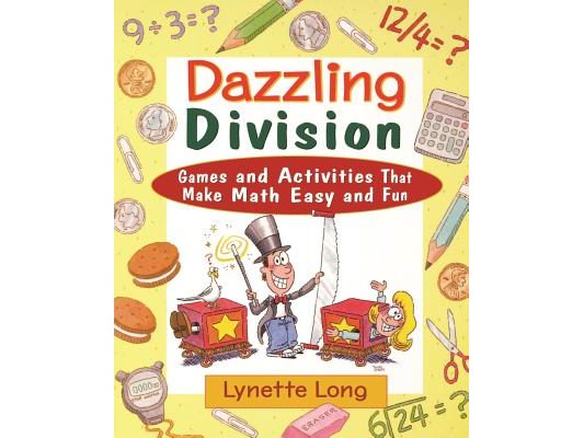 Dazzling Division: Games and Activities That Make Math Easy and Fun