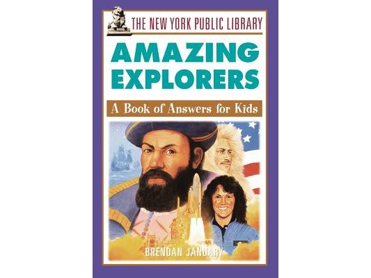 The New York Public Library Amazing Explorers: A Book of Answers for Kids