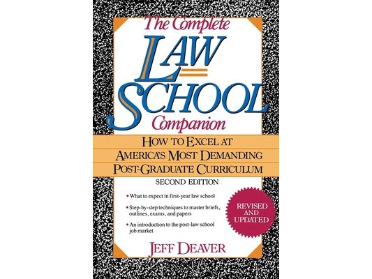 The Complete Law School Companion: How to Excel at America's Most Demanding Post-Graduate Curriculum