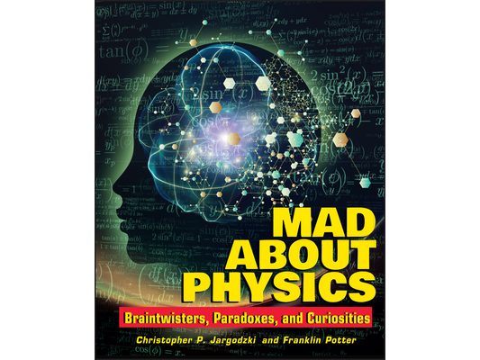 Mad about Physics: Braintwisters, Paradoxes, and Curiosities
