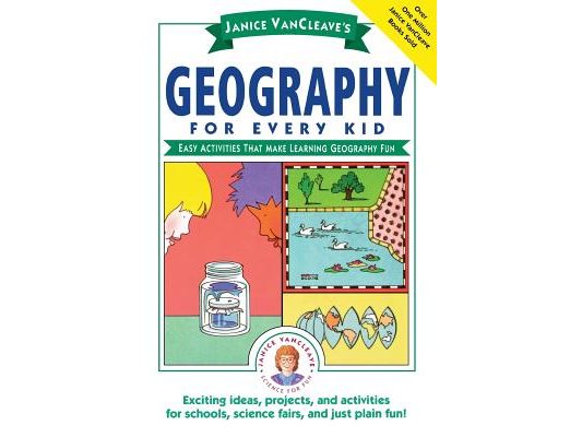 Janice Vancleave's Geography for Every Kid: Easy Activities That Make Learning Geography Fun