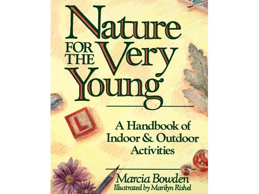 Nature for the Very Young: A Handbook of Indoor and Outdoor Activities for Preschoolers
