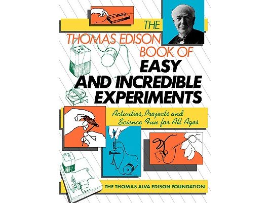 The Thomas Edison Book of Easy and Incredible Experiments