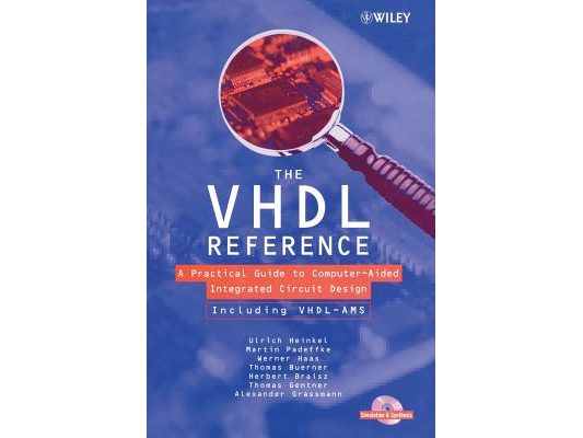 The VHDL Reference: A Practical Guide to Computer-Aided Integrated Circuit Design Including Vhdl-Ams [With] VHDL-Ams
