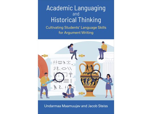 Academic Languaging and Historical Thinking: Cultivating Students' Language Skills for Argument Writing