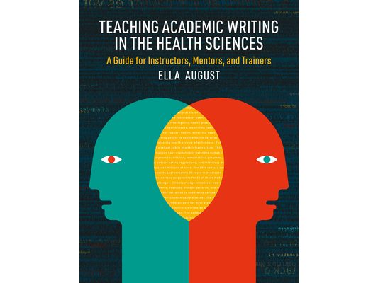 Teaching Academic Writing in the Health Sciences: A Guide for Instructors, Mentors, and Trainers