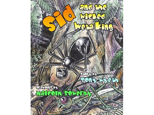 Sid and the Wicked Weta King: The awesome adventures of a spider named Sid