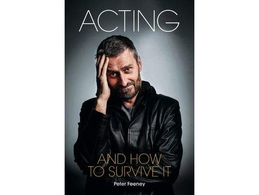 Acting and How to Survive It