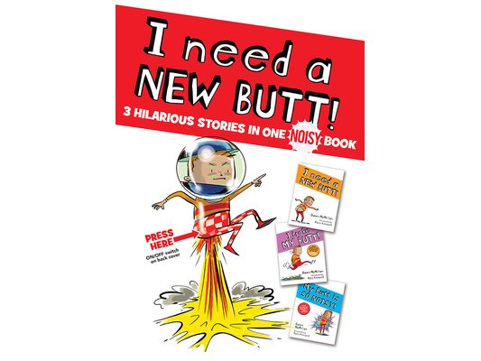 I Need a New Butt!, I Broke My Butt!, My Butt Is So Noisy!: 3 Hilarious Stories in One Noisy Book