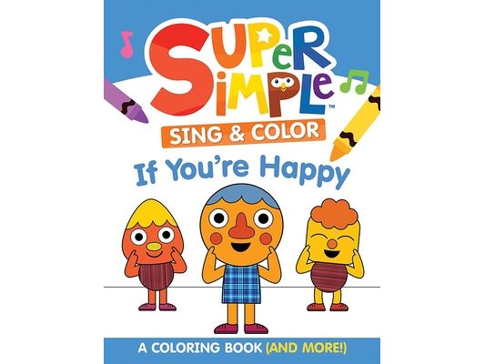Super Simple Sing & Color: If You're Happy Coloring Book: Sing-Along, Craft, and Exclusive Video!