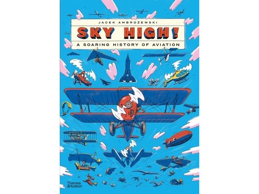 Sky High!: A Soaring History of Aviation