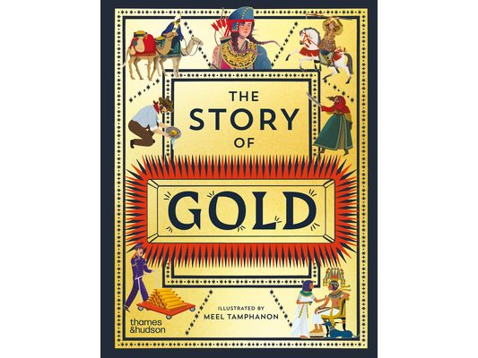 The Story of Gold: A Glittering History of the World