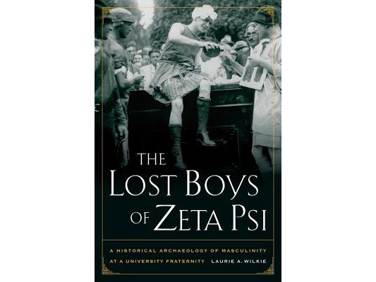 The Lost Boys of Zeta Psi: A Historical Archaeology of Masculinity at a University Fraternity