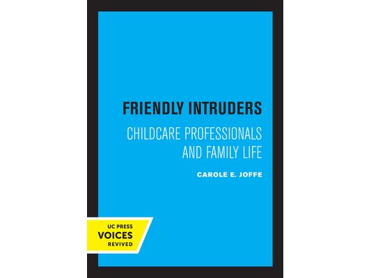 Friendly Intruders: Childcare Professionals and Family Life