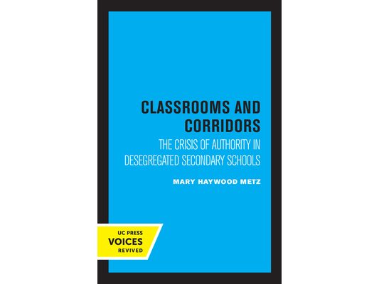 Classrooms and Corridors: The Crisis of Authority in Desegregated Secondary Schools