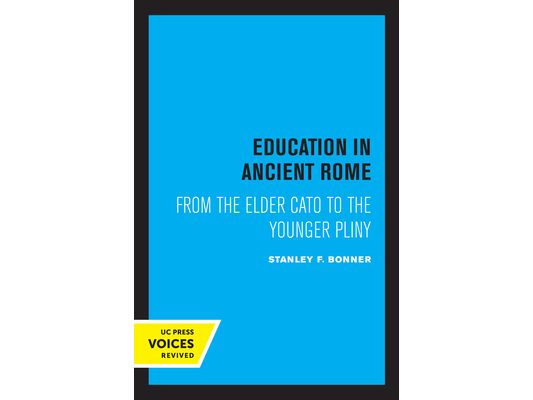 Education in Ancient Rome: From the Elder Cato to the Younger Pliny