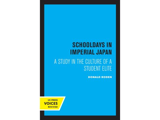 Schooldays in Imperial Japan: A Study in the Culture of a Student Elite