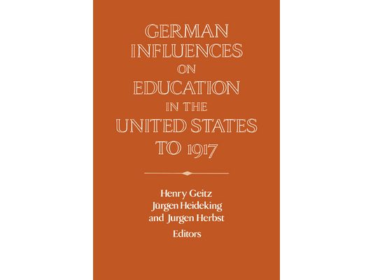 German Influences on Education in the United States to 1917