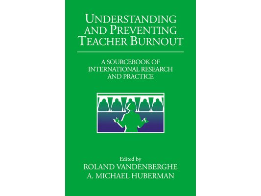 Understanding and Preventing Teacher Burnout: A Sourcebook of International Research and Practice