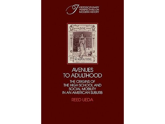 Avenues to Adulthood: The Origins of the High School and Social Mobility in an American Suburb