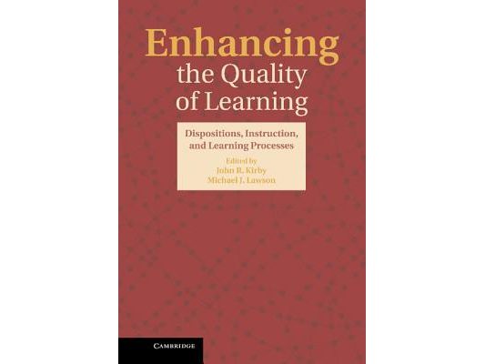 Enhancing the Quality of Learning: Dispositions, Instruction, and Learning Processes