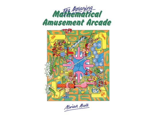 The Amazing Mathematical Amusement Arcade