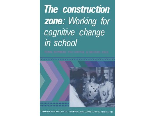 The Construction Zone: Working for Cognitive Change in School