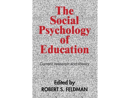 The Social Psychology of Education: Current Research and Theory