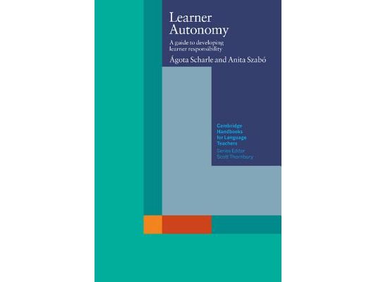 Learner Autonomy: A Guide to Developing Learner Responsibility