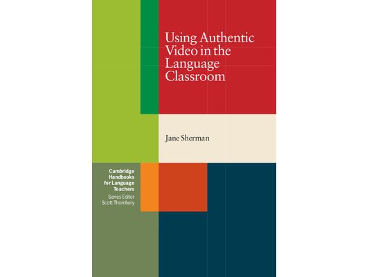 Using Authentic Video in the Language Classroom