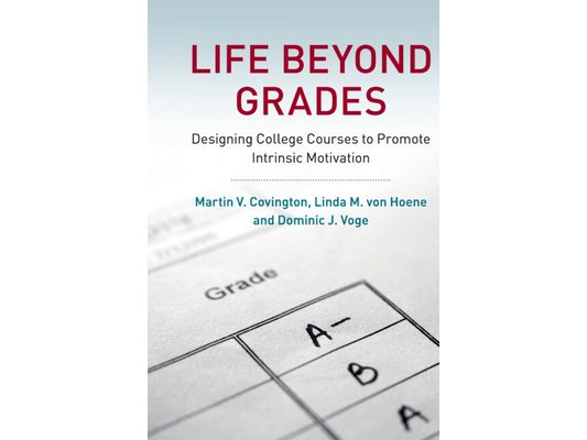 Life Beyond Grades: Designing College Courses to Promote Intrinsic Motivation