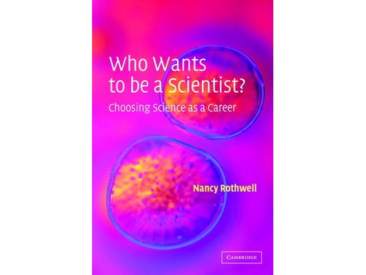 Who Wants to Be a Scientist?: Choosing Science as a Career