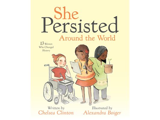 She Persisted Around the World: 13 Women Who Changed History