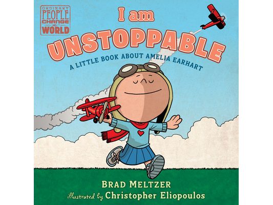 I Am Unstoppable: A Little Book about Amelia Earhart