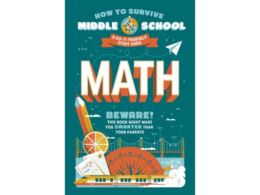 How to Survive Middle School: Math: A Do-It-Yourself Study Guide