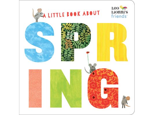 A Little Book about Spring (Leo Lionni's Friends): A Spring Board Book for Babies and Toddlers