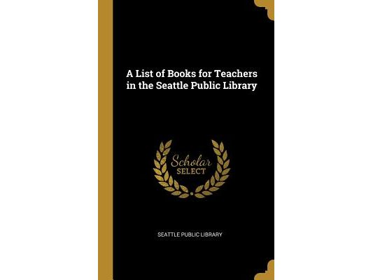 A List of Books for Teachers in the Seattle Public Library