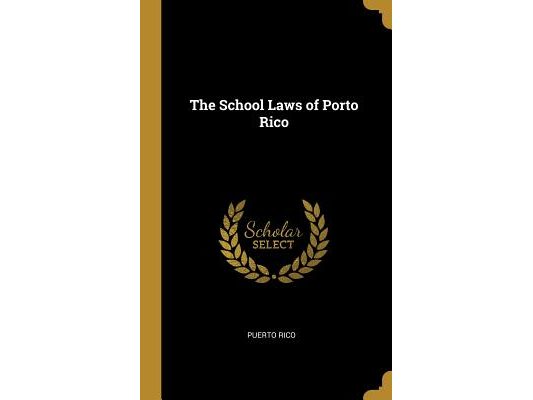 The School Laws of Porto Rico